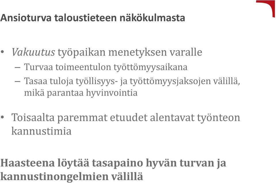 työttömyysjaksojen välillä, mikä parantaa hyvinvointia Toisaalta paremmat