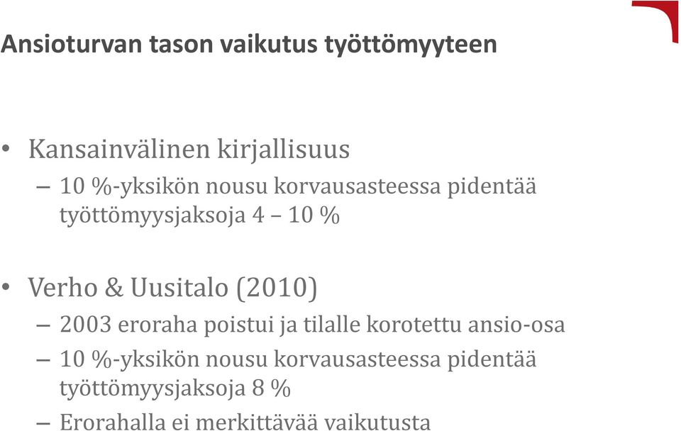 Uusitalo (2010) 2003 eroraha poistui ja tilalle korotettu ansio-osa 10