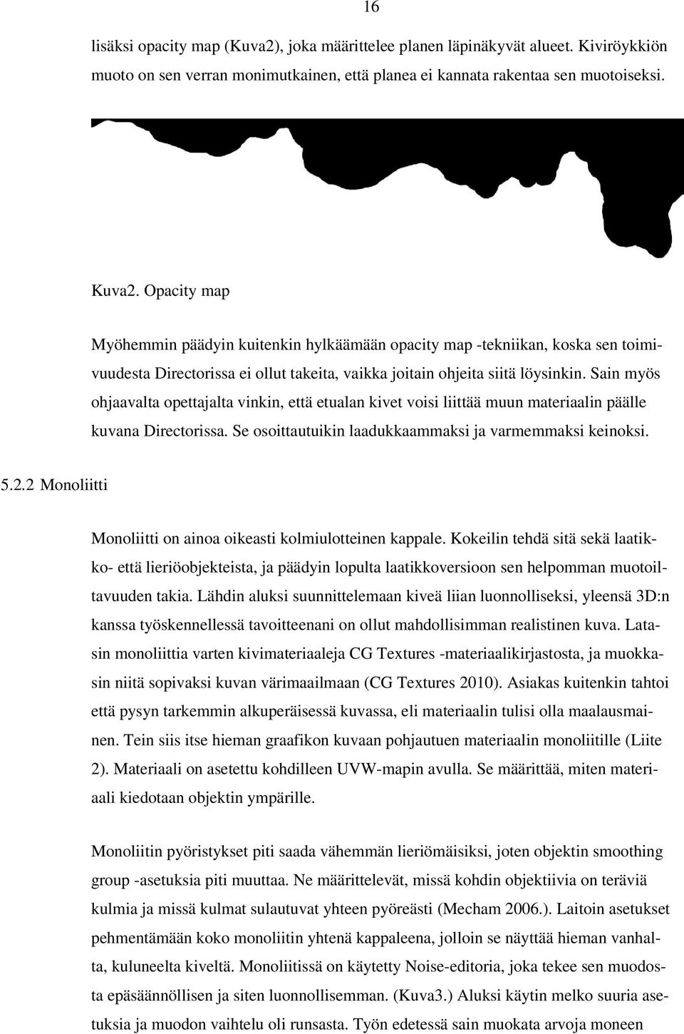 Sain myös ohjaavalta opettajalta vinkin, että etualan kivet voisi liittää muun materiaalin päälle kuvana Directorissa. Se osoittautuikin laadukkaammaksi ja varmemmaksi keinoksi. 5.2.