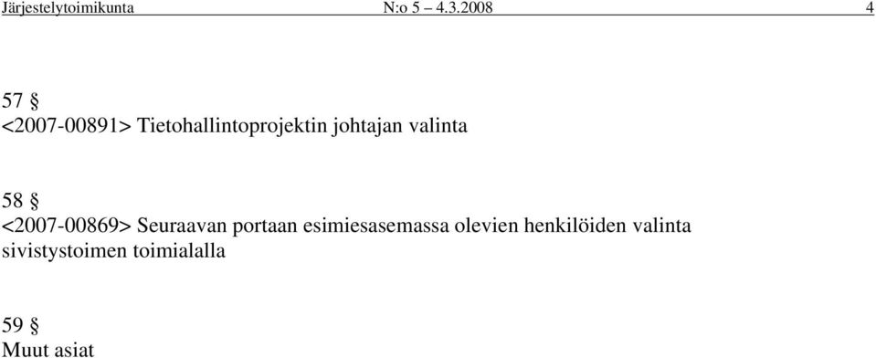 johtajan valinta 58 <2007-00869> Seuraavan portaan