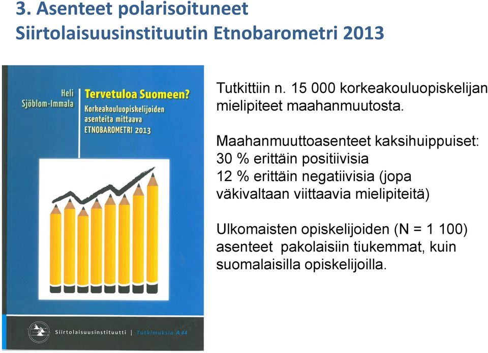 Maahanmuuttoasenteet kaksihuippuiset: 30 % erittäin positiivisia 12 % erittäin negatiivisia