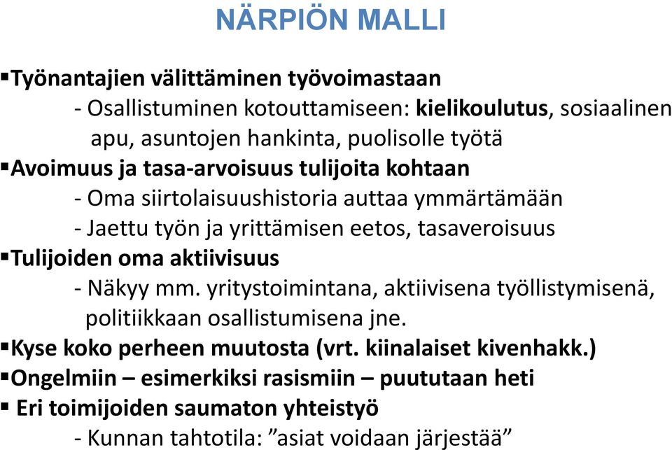 Tulijoiden oma aktiivisuus - Näkyy mm. yritystoimintana, aktiivisena työllistymisenä, politiikkaan osallistumisena jne.