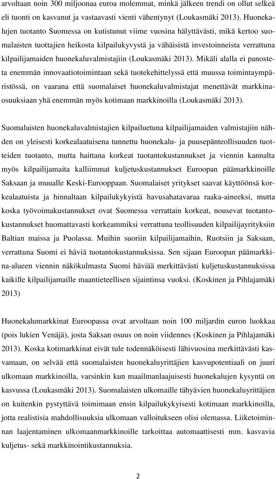 huonekaluvalmistajiin (Loukasmäki 2013).