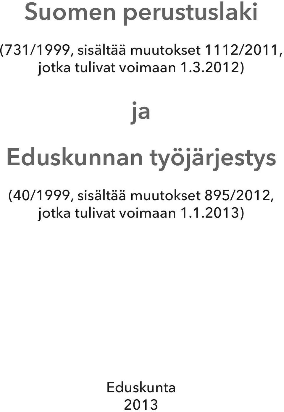 2012) ja Eduskunnan työjärjestys (40/1999, sisältää