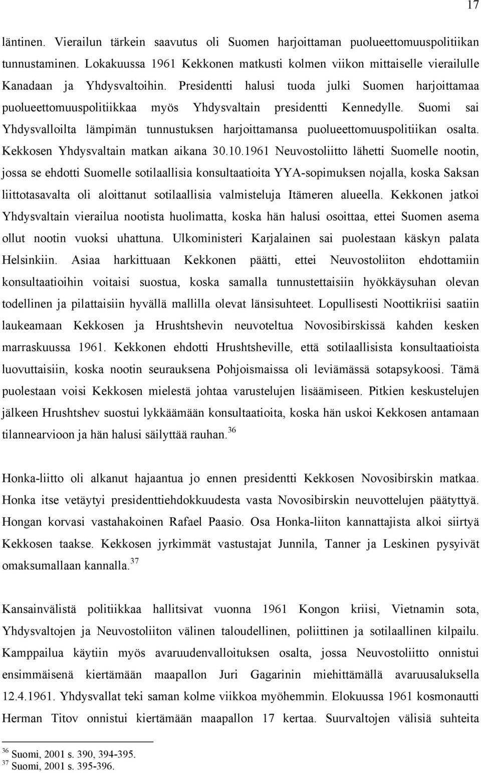 Presidentti halusi tuoda julki Suomen harjoittamaa puolueettomuuspolitiikkaa myös Yhdysvaltain presidentti Kennedylle.