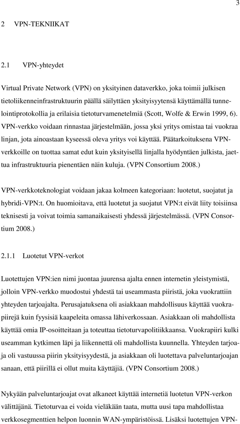 erilaisia tietoturvamenetelmiä (Scott, Wolfe & Erwin 1999, 6).