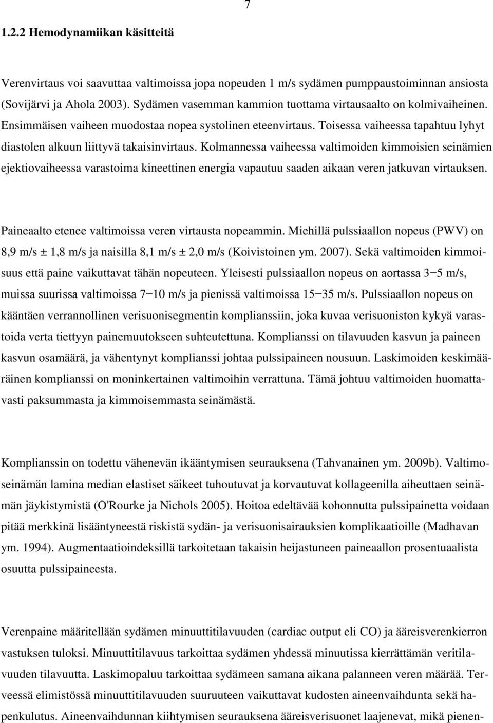 Toisessa vaiheessa tapahtuu lyhyt diastolen alkuun liittyvä takaisinvirtaus.