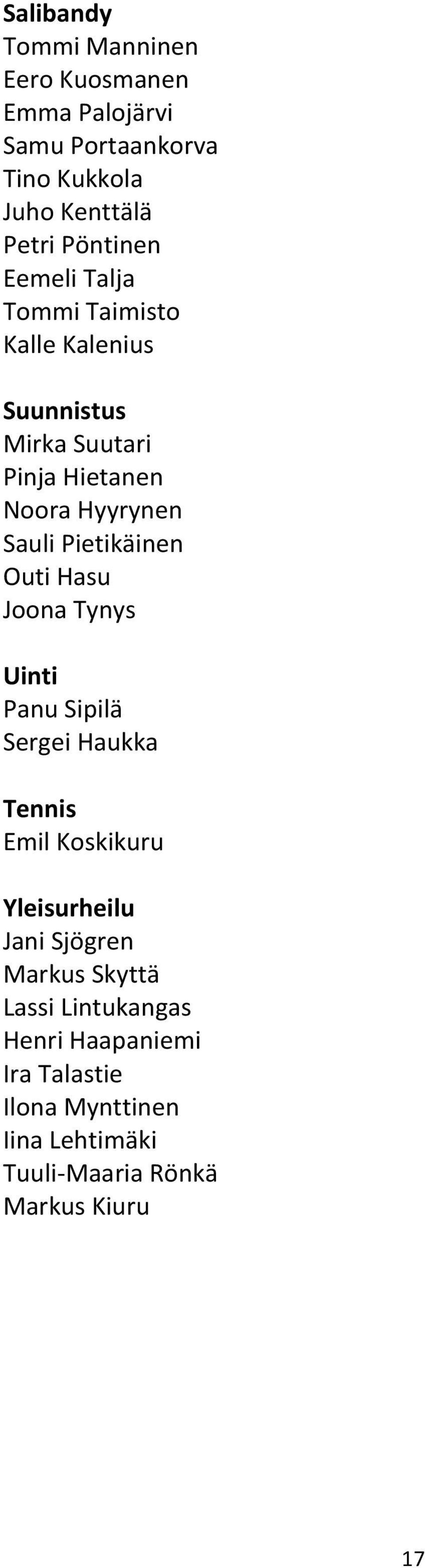 Pietikäinen Outi Hasu Joona Tynys Uinti Panu Sipilä Sergei Haukka Tennis Emil Koskikuru Yleisurheilu Jani Sjögren