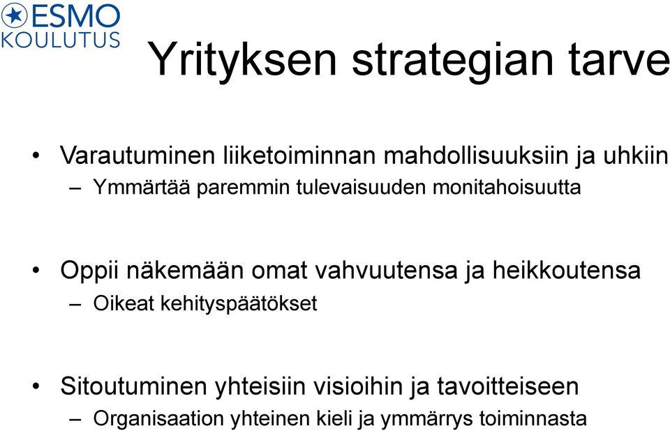 vahvuutensa ja heikkoutensa Oikeat kehityspäätökset Sitoutuminen yhteisiin