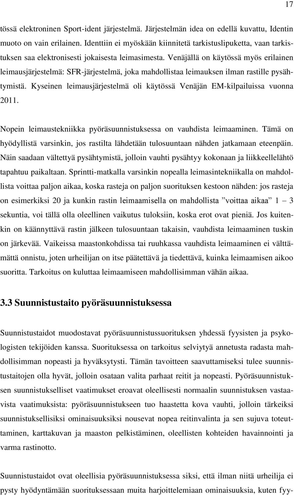 Venäjällä on käytössä myös erilainen leimausjärjestelmä: SFR-järjestelmä, joka mahdollistaa leimauksen ilman rastille pysähtymistä.