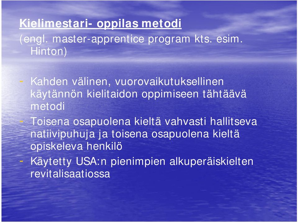 tähtäävä metodi - Toisena osapuolena kieltä vahvasti hallitseva natiivipuhuja ja