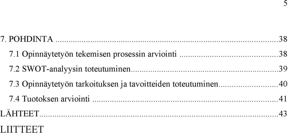 2 SWOT-analyysin toteutuminen...39 7.