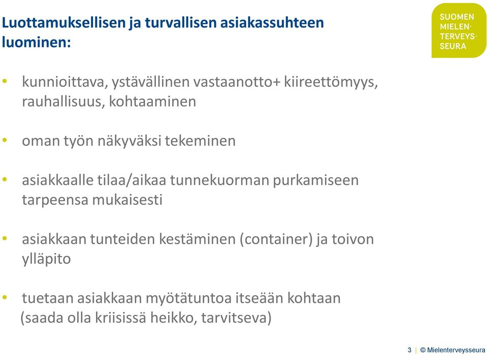 tunnekuorman purkamiseen tarpeensa mukaisesti asiakkaan tunteiden kestäminen (container) ja toivon