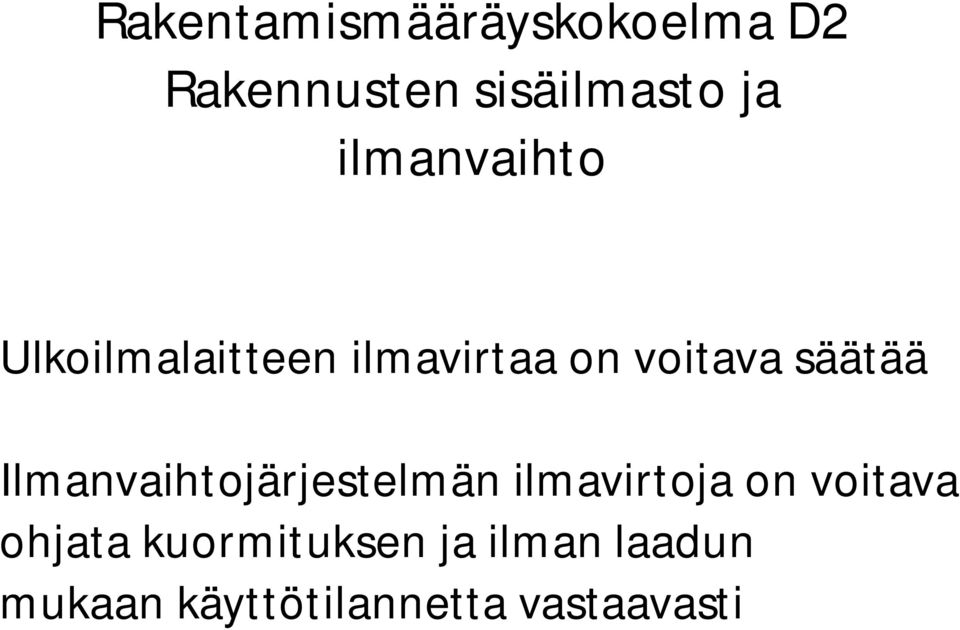 Ilmanvaihtojärjestelmän ilmavirtoja on voitava ohjata