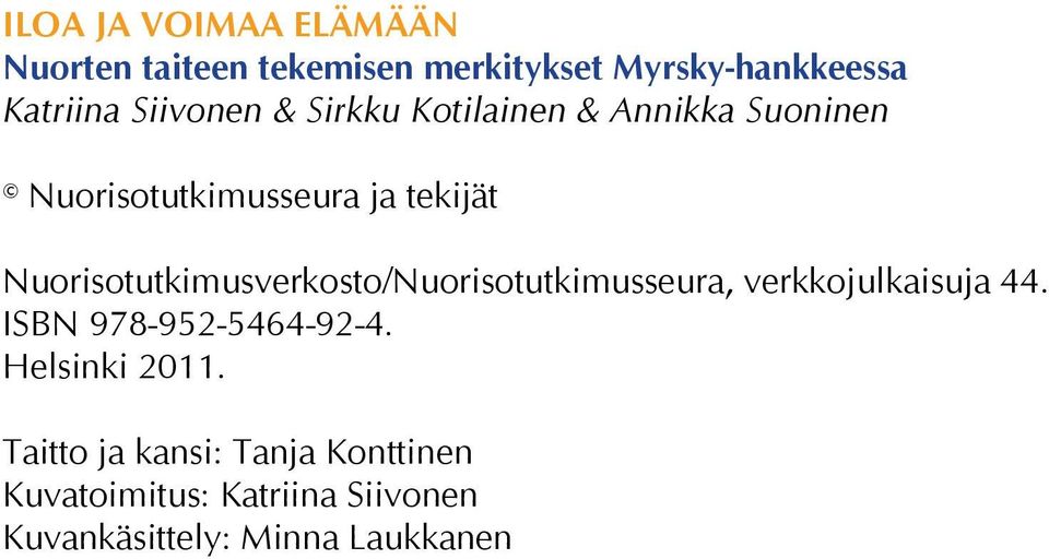 Nuorisotutkimusverkosto/Nuorisotutkimusseura, verkkojulkaisuja 44. ISBN 978-952-5464-92-4.