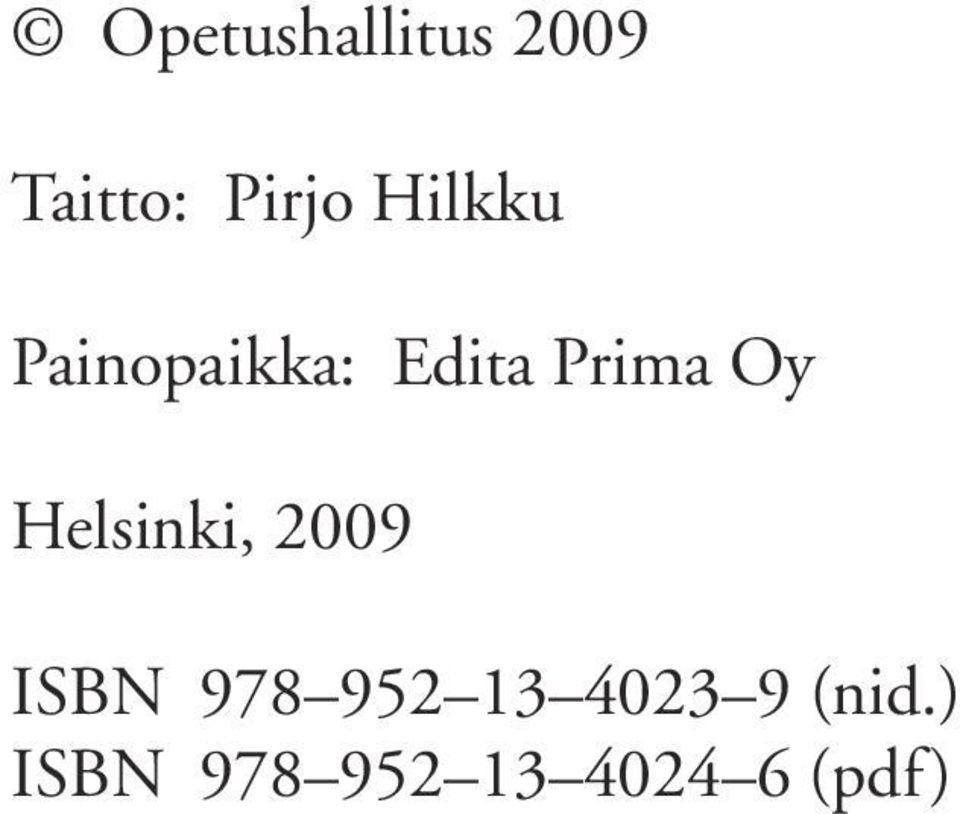 Helsinki, 2009 ISBN 978 952 13 4023