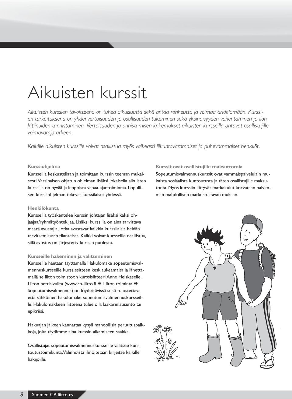 Vertaisuuden ja onnistumisen kokemukset aikuisten kursseilla antavat osallistujille voimavaroja arkeen.