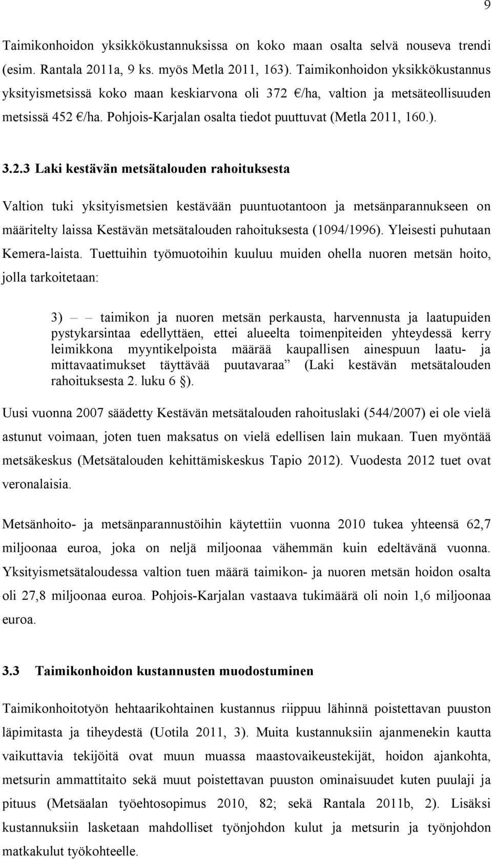 /ha, valtion ja metsäteollisuuden metsissä 452 