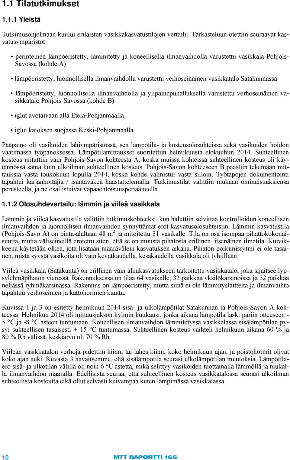 luonnollisella ilmanvaihdolla varustettu verhoseinäinen vasikkatalo Satakunnassa lämpöeristetty, luonnollisella ilmanvaihdolla ja ylipainepuhalluksella varustettu verhoseinäinen vasikkatalo