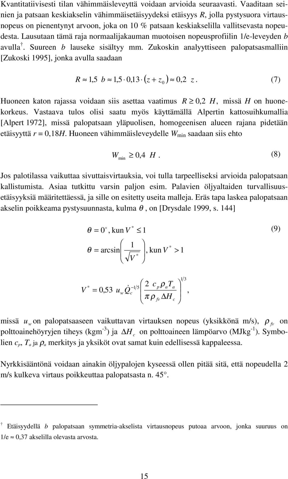 Lausutaan tämä raja normaalijakauman muotoisen nopeusprofiilin 1/e-leveyden b avulla. Suureen b lauseke sisältyy mm.