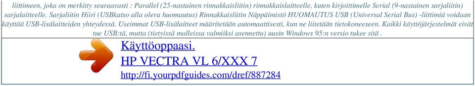 Sarjaliitin Hiiri (USBkatso alla oleva huomautus) Rinnakkaisliitin Näppäimistö HUOMAUTUS USB (Universal Serial Bus) -liittimiä voidaan