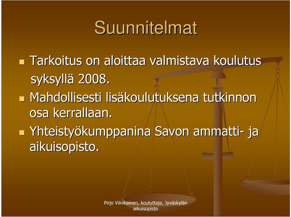 Mahdollisesti lisäkoulutuksena tutkinnon