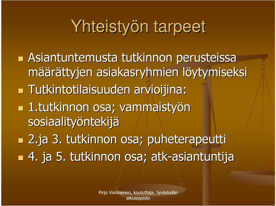 arvioijina: 1.tutkinnon osa; vammaistyön sosiaalityöntekij ntekijä 2.