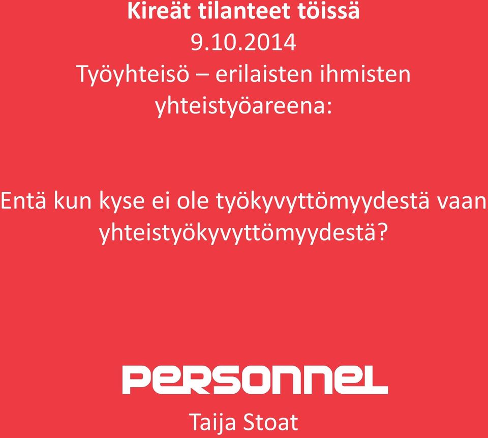 Haastavat palvelutilanteet Entä kun kyse ei ole