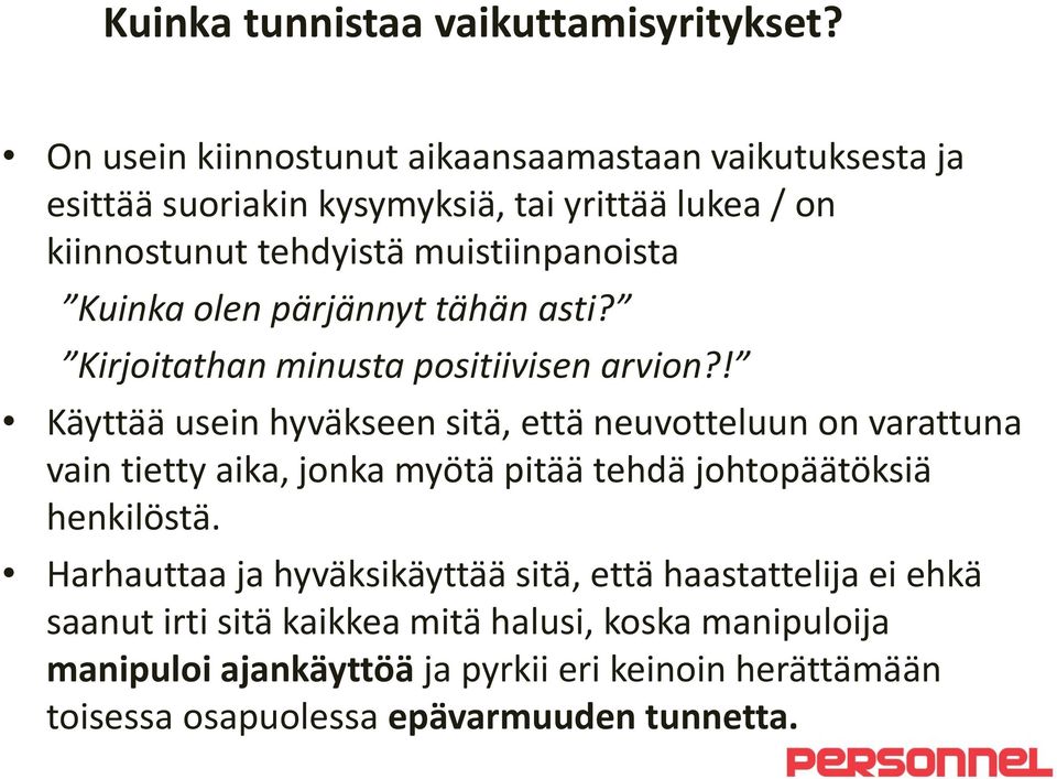 Kuinka olen pärjännyt tähän asti? Kirjoitathan minusta positiivisen arvion?