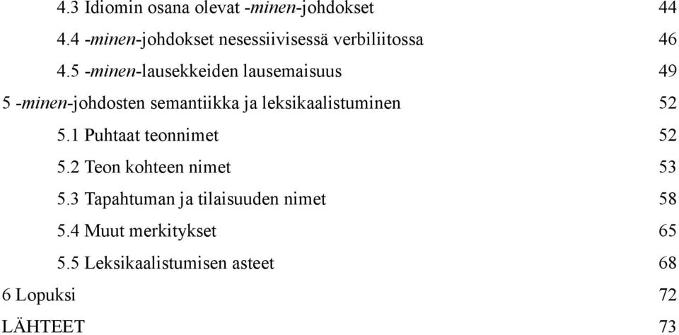 5 -minen-lausekkeiden lausemaisuus 49 5 -minen-johdosten semantiikka ja