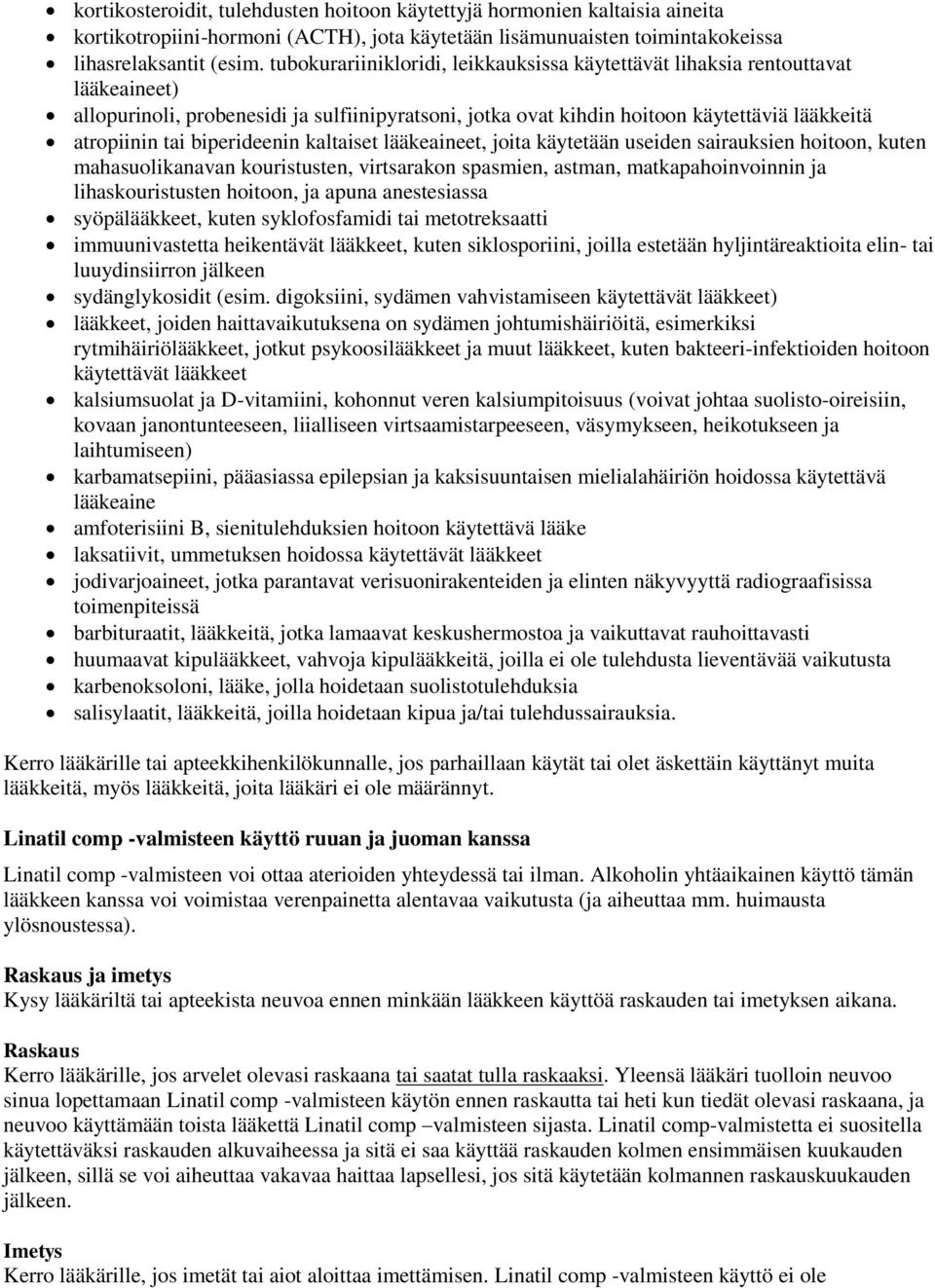 biperideenin kaltaiset lääkeaineet, joita käytetään useiden sairauksien hoitoon, kuten mahasuolikanavan kouristusten, virtsarakon spasmien, astman, matkapahoinvoinnin ja lihaskouristusten hoitoon, ja