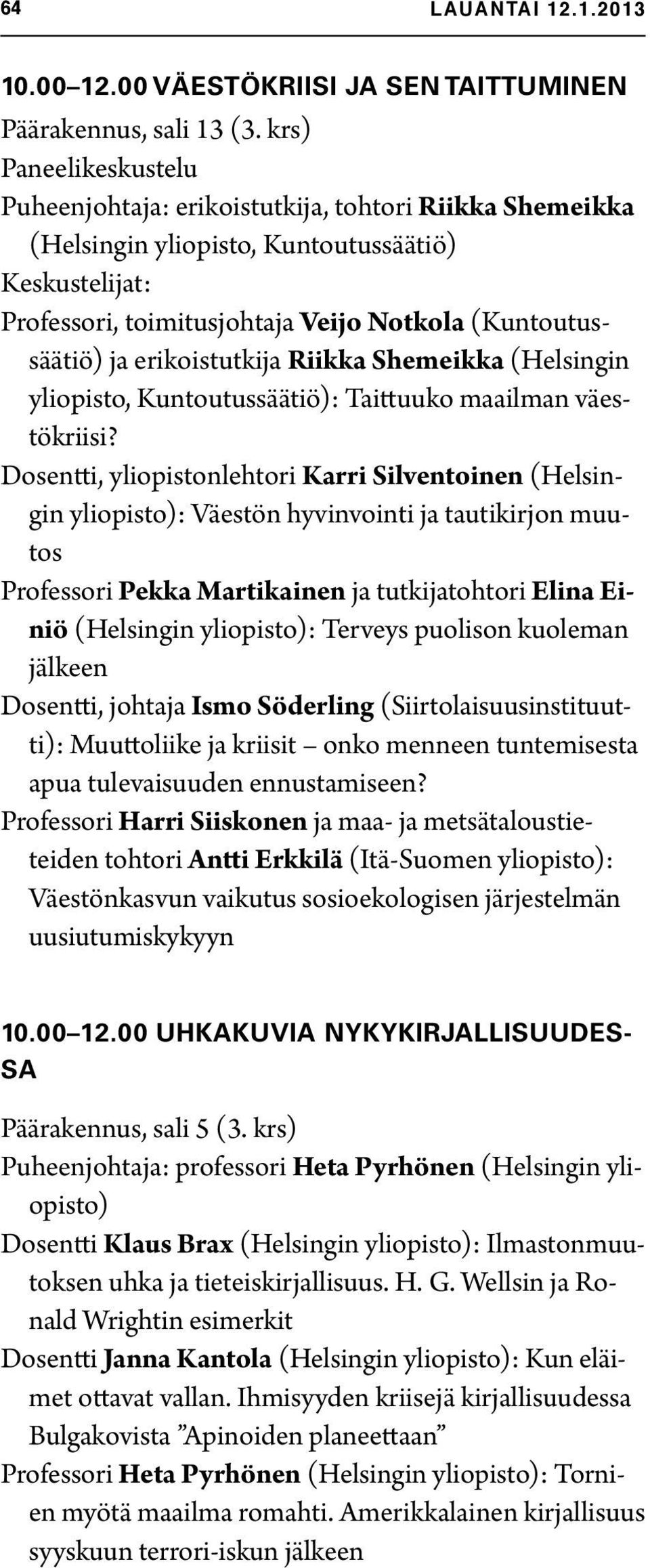erikoistutkija Riikka Shemeikka (Helsingin yliopisto, Kuntoutussäätiö): Taittuuko maailman väestökriisi?