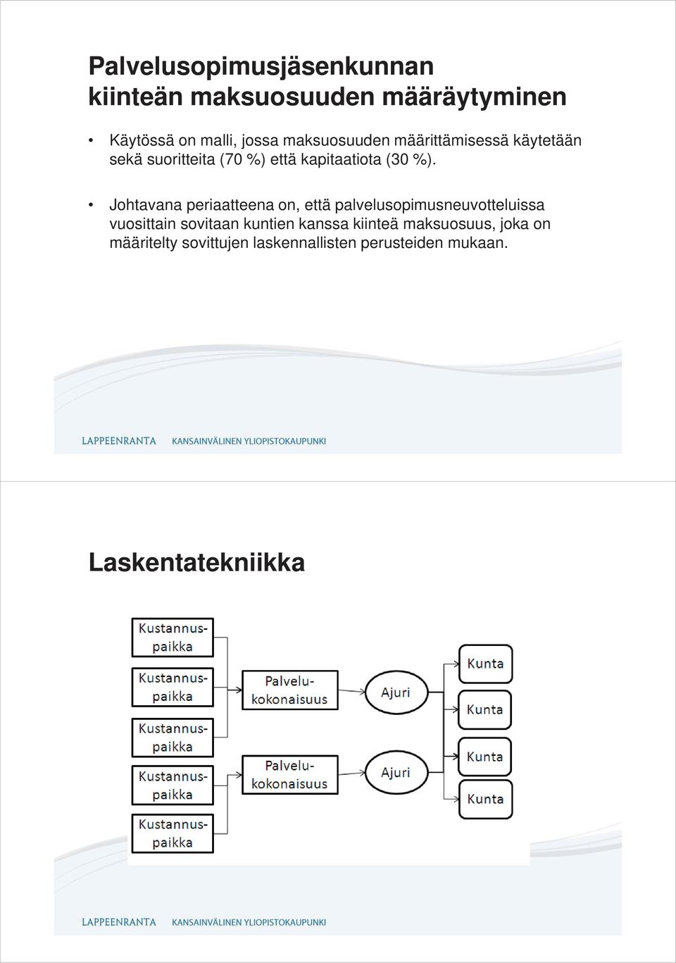 Johtavana periaatteena on, että palvelusopimusneuvotteluissa vuosittain sovitaan kuntien