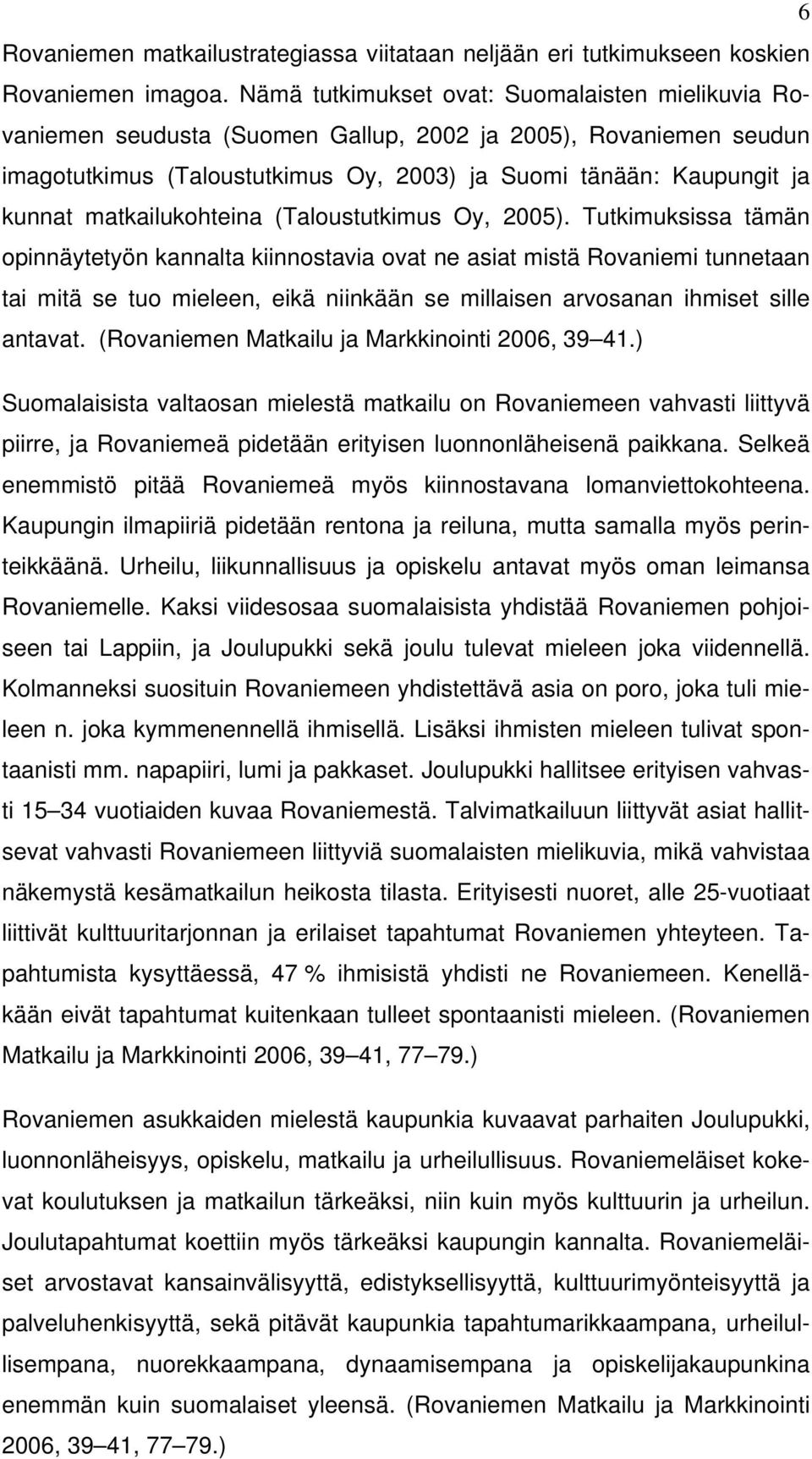 matkailukohteina (Taloustutkimus Oy, 2005).