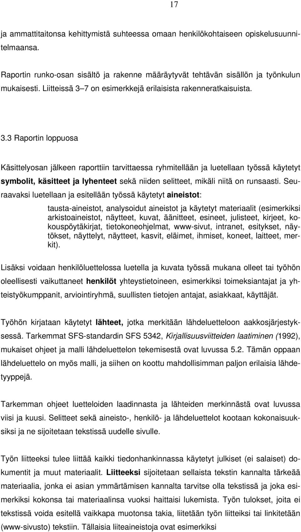 7 on esimerkkejä erilaisista rakenneratkaisuista. 3.