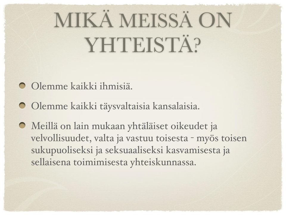 Meillä on lain mukaan yhtäläiset oikeudet ja velvollisuudet, valta ja