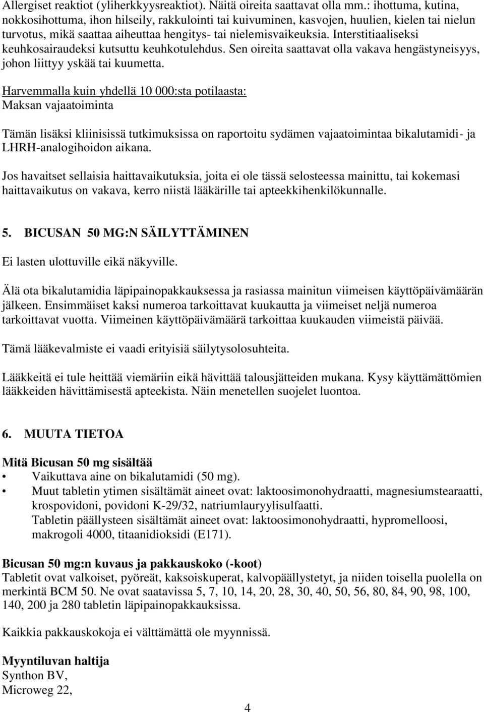 Interstitiaaliseksi keuhkosairaudeksi kutsuttu keuhkotulehdus. Sen oireita saattavat olla vakava hengästyneisyys, johon liittyy yskää tai kuumetta.