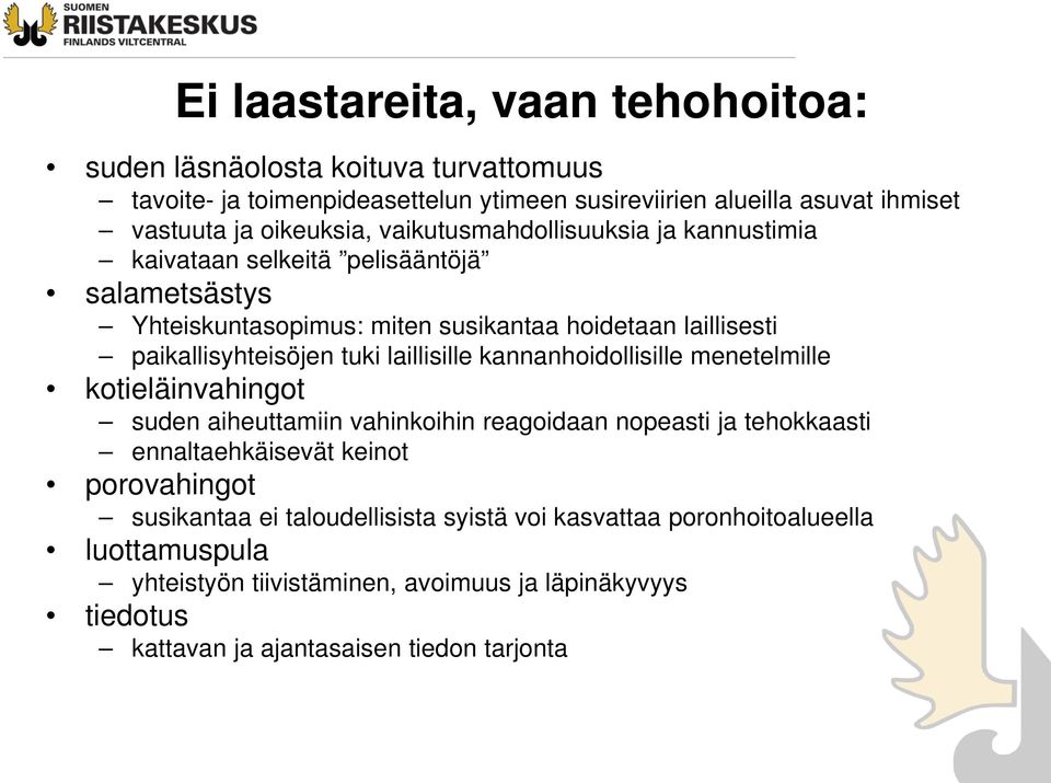 laillisille kannanhoidollisille menetelmille kotieläinvahingot suden aiheuttamiin vahinkoihin reagoidaan nopeasti ja tehokkaasti ennaltaehkäisevät keinot porovahingot