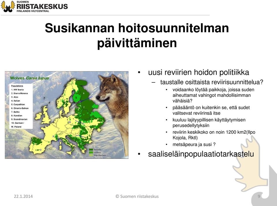 pääsääntö on kuitenkin se, että sudet valitsevat reviirinsä itse kuuluu lajityypillisen käyttäytymisen