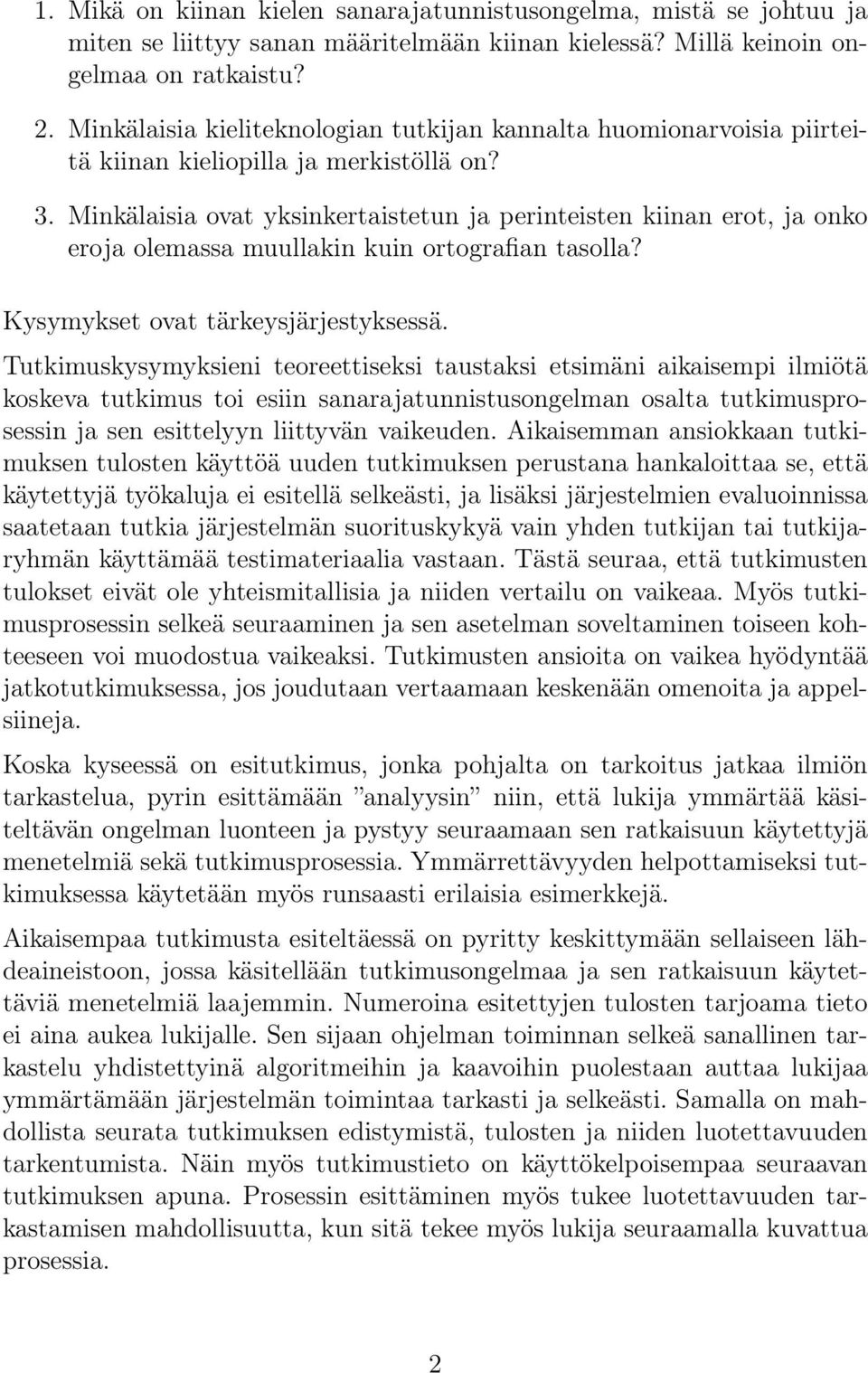 Minkälaisia ovat yksinkertaistetun ja perinteisten kiinan erot, ja onko eroja olemassa muullakin kuin ortografian tasolla? Kysymykset ovat tärkeysjärjestyksessä.