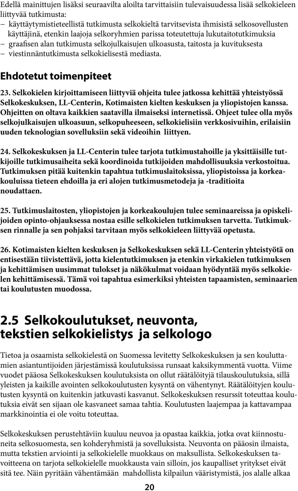 viestinnäntutkimusta selkokielisestä mediasta. Ehdotetut toimenpiteet 23.