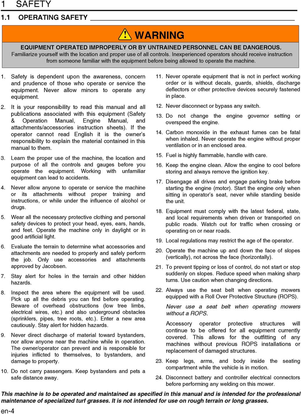 If the operator cannot read English it is the owner s responsibility to explain the material contained in this manual to them. 3.