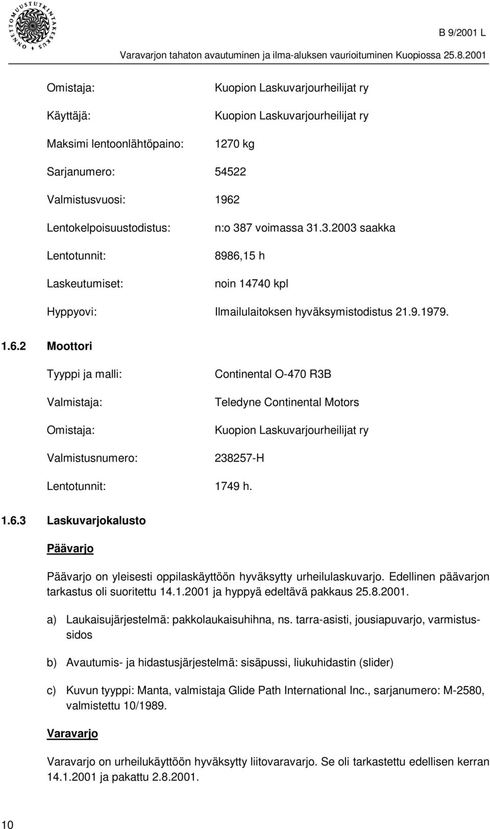 15 h noin 14740 kpl Hyppyovi: Ilmailulaitoksen hyväksymistodistus 21.9.1979. 1.6.