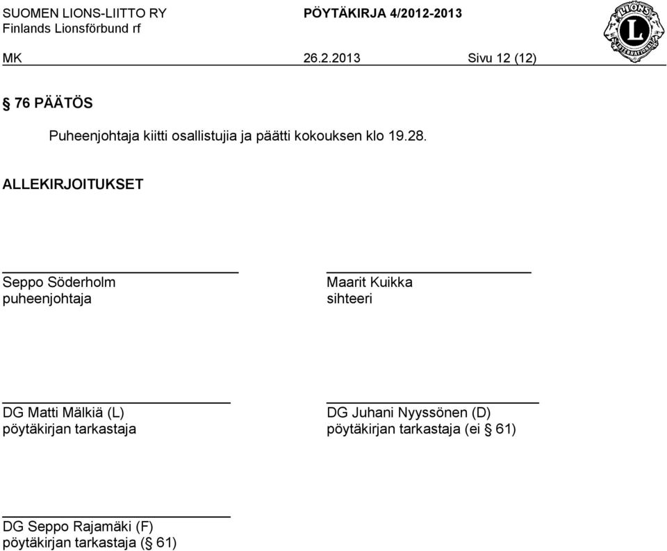 ALLEKIRJOITUKSET Seppo Söderholm puheenjohtaja Maarit Kuikka sihteeri DG Matti