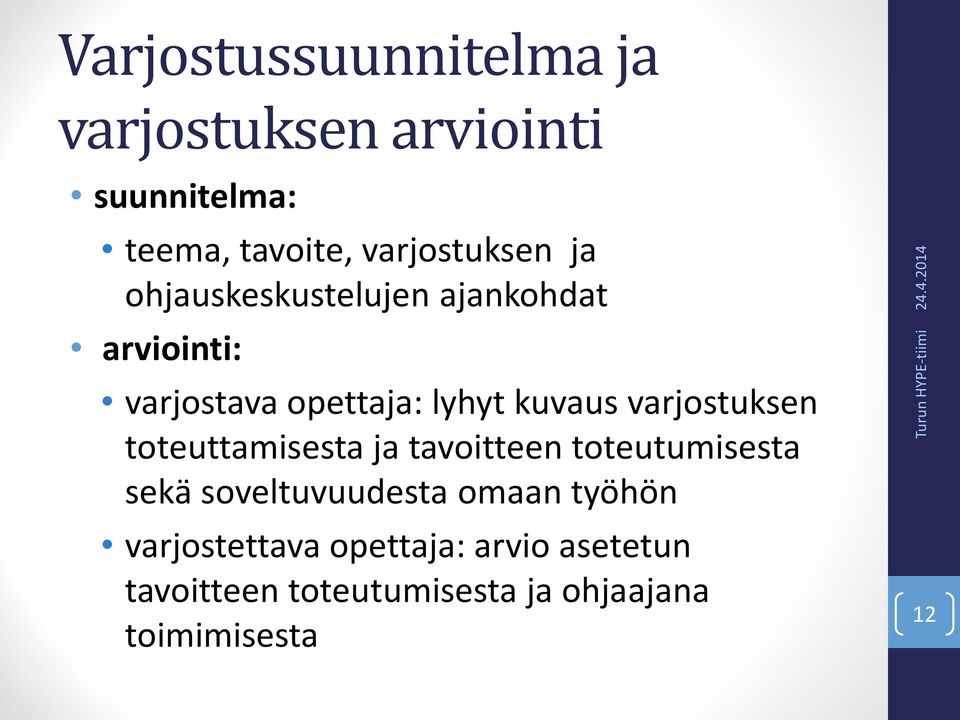 varjostuksen toteuttamisesta ja tavoitteen toteutumisesta sekä soveltuvuudesta omaan