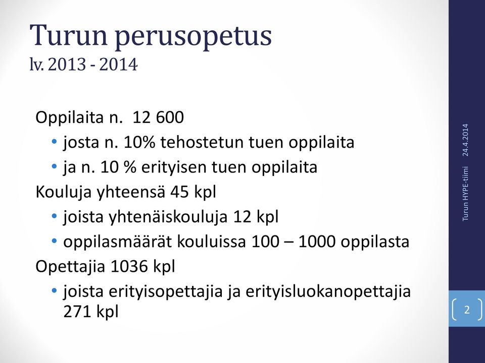 10 % erityisen tuen oppilaita Kouluja yhteensä 45 kpl joista