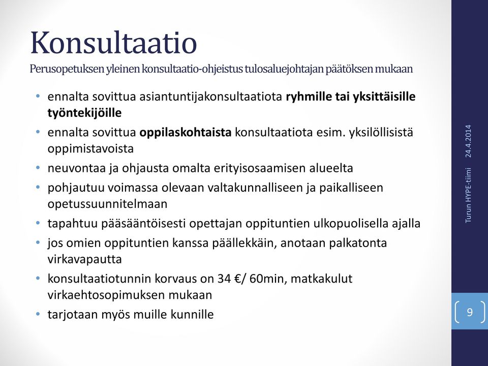 yksilöllisistä oppimistavoista neuvontaa ja ohjausta omalta erityisosaamisen alueelta pohjautuu voimassa olevaan valtakunnalliseen ja paikalliseen