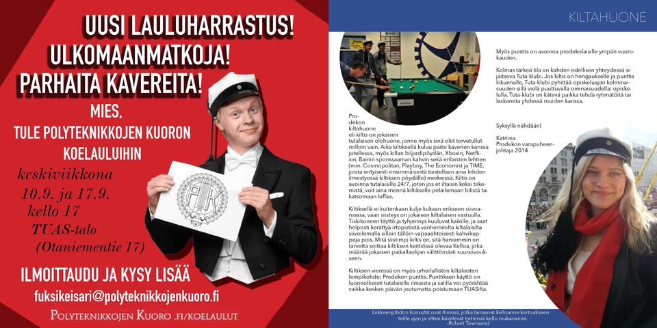 fi Prodekon kiltahuone eli kiltis on jokaisen tutalaisen olohuone, jonne myös sinä olet tervetullut milloin vain.