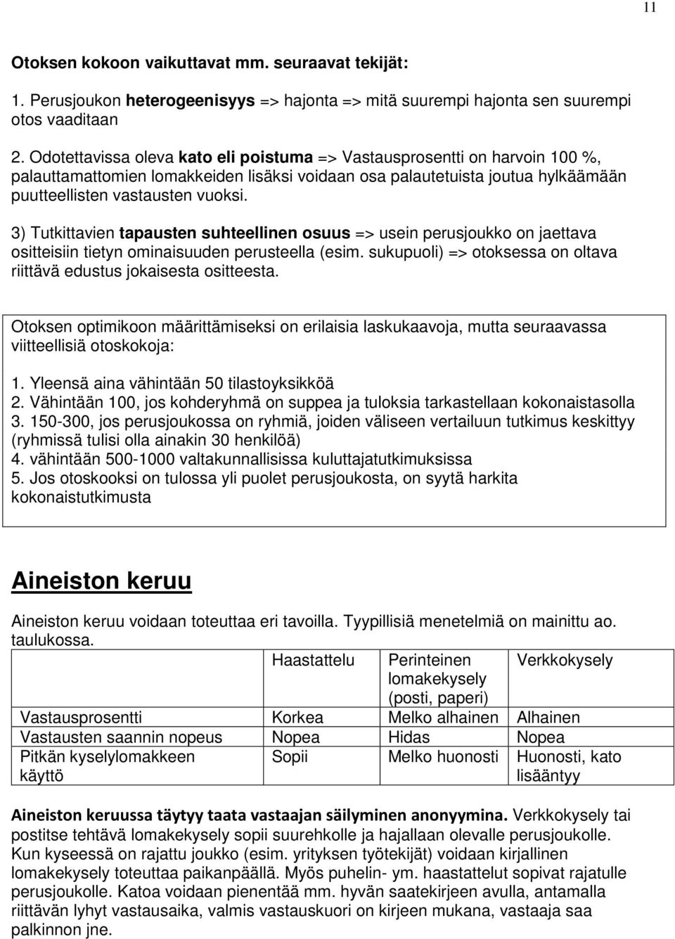 3) Tutkittavien tapausten suhteellinen osuus => usein perusjoukko on jaettava ositteisiin tietyn ominaisuuden perusteella (esim.