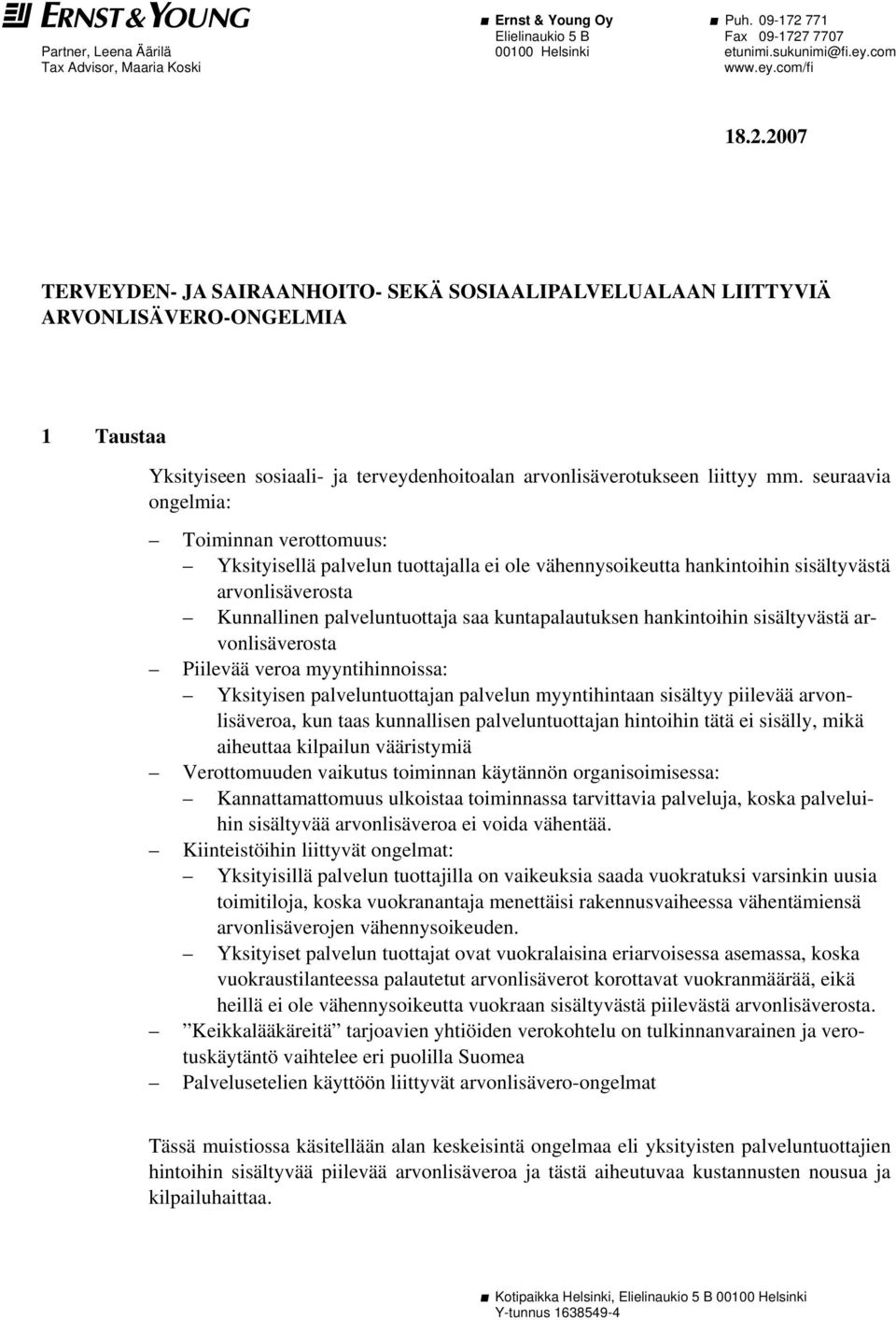 7707 Partner, Leena Äärilä 00100 Helsinki etunimi.sukunimi@fi.ey.com Tax Advisor, Maaria Koski www.ey.com/fi 18.2.